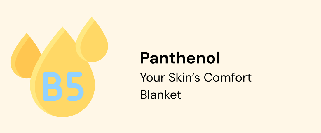 Panthenol - Your Skin's Comfort Blanket